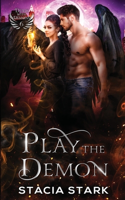 Play the Demon: A Paranormal Urban Fantasy Romance - Stacia Stark