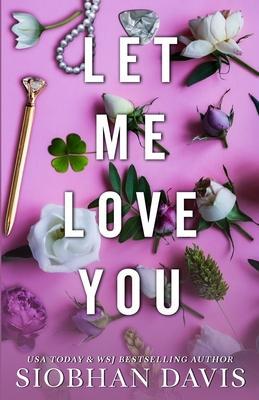 Let Me Love You (All of Me Book 2) - Siobhan Davis