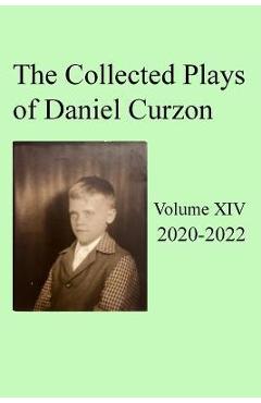 Coperta cărții 'Collected Plays of Daniel Curzon -- Volume XIV (2020-2022) - Daniel Curzon'