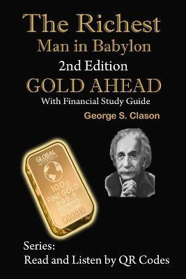 The Richest Man in Babylon, 2nd Edition Gold Ahead with Financial Study Guide: 2nd Edition with Financial Study Guide - George S. Clason