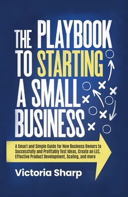 The Playbook to Starting A Small Business - Victoria Sharp