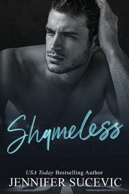 Shameless: A Forbidden Slight Age Gap New Adult College Sports Romance - Jennifer Sucevic