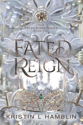 Fated Reign - Kristin L. Hamblin
