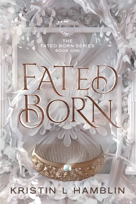 Fated Born - Kristin L. Hamblin
