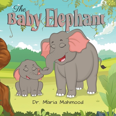 The Baby Elephant - Maria Mahmood