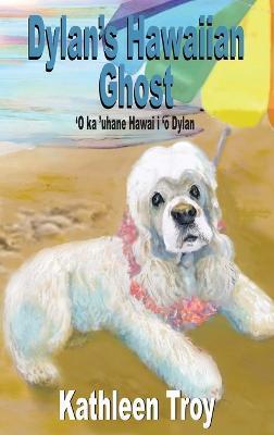 Dylan's Hawaiian Ghost - Kathleen Troy