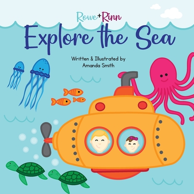 Rowe+Rinn Explore the Sea - Amanda R. Smith