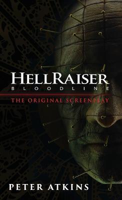 Hellraiser: Bloodline - The Original Screenplay - Peter Atkins
