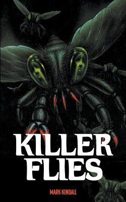Killer Flies - Mark Kendall