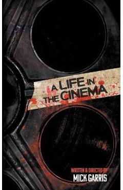 Coperta cărții 'A Life In Cinema - Mick Garris'