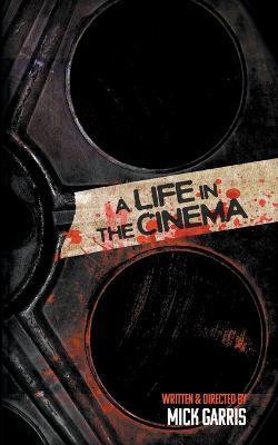 Coperta cărții 'A Life In Cinema - Mick Garris'
