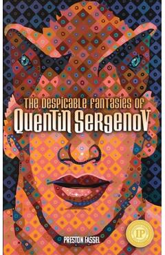 Poza produsului The Despicable Fantasies of Quentin Sergenov - Preston Fassel