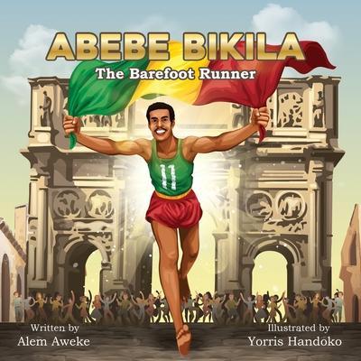 Abebe Bikila: The Barefoot Runner - Alem Aweke Embiale