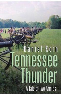 Coperta cărții 'Tennessee Thunder: A Tale of Two Armies - Daniel F. Korn'