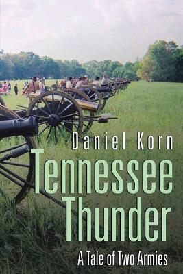 Tennessee Thunder: A Tale of Two Armies - Daniel F. Korn