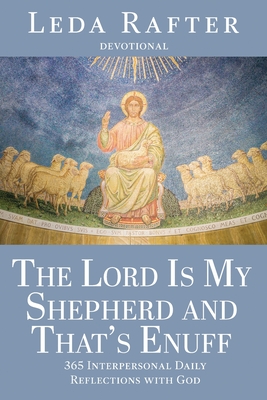The Lord Is My Shepherd and That's Enuff - Leda Rafter