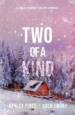 Two of a Kind: A forced proximity sapphic holiday romance - Ashley Pines