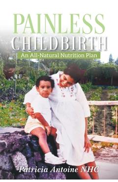 Coperta cărții 'Painless Childbirth: An All-Natural Nutrition Plan - Patricia Antoine Nhc'