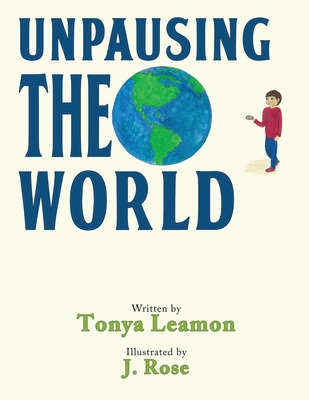 Unpausing the World - Tonya Leamon