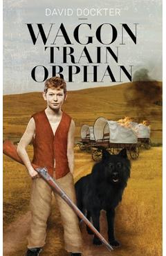 Poza produsului Wagon Train Orphan - David Dockter
