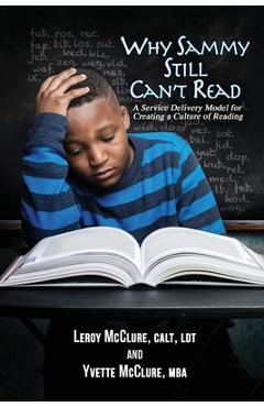 Coperta cărții 'Why Sammy Still Can't Read: A Service Delivery Model for Creating a Culture of Reading - Leroy Mcclure'