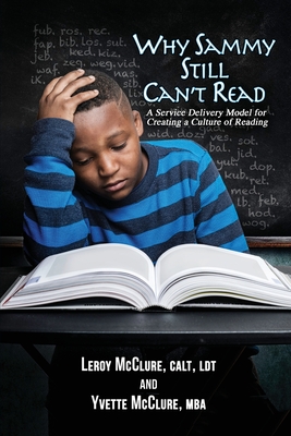 Why Sammy Still Can't Read: A Service Delivery Model for Creating a Culture of Reading - Leroy Mcclure