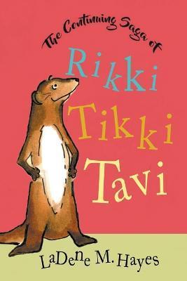 The Continuing Saga of Rikki Tikki Tavi - Ladene M. Hayes