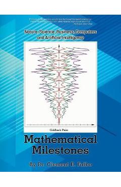 Poza produsului Mathematical Milestones: Nature, Science, Business, Computers and Artificial Intelligence - Clement E. Falbo
