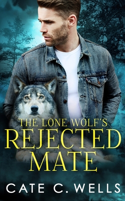 The Lone Wolf's Rejected Mate - Cate C. Wells