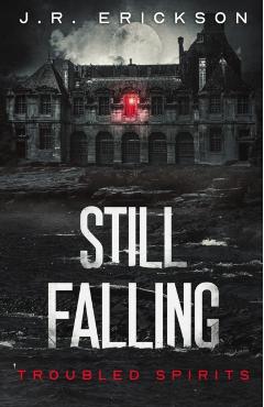 Still Falling - J. R. Erickson