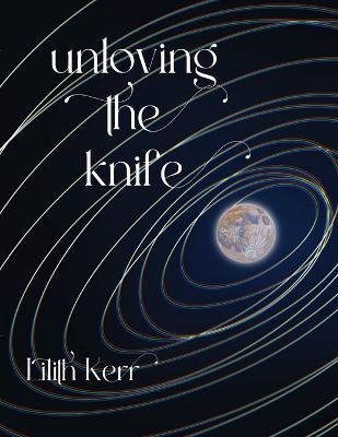 unloving the knife - Lilith Kerr