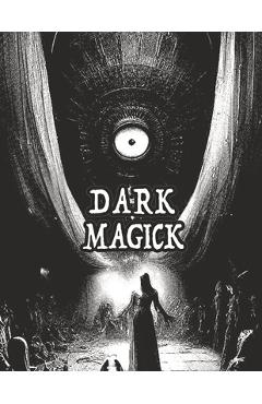 Coperta cărții 'Dark Occult Magick Powerful Summoning Spells for Entities to Seek Protection and Incredible Power: Perfect for Fans of'