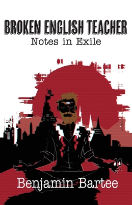 Broken English Teacher: Notes in Exile - Benjamin Bartee