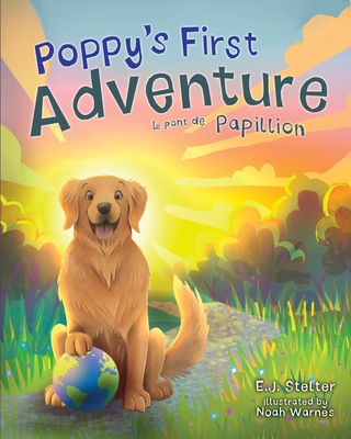 Poppy's First Adventure: Le Pont de Papillion - E. J. Stelter