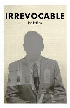Coperta cărții 'Irrevocable - Joe Phillips'
