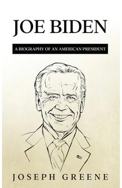 Coperta cărții 'Joe Biden: A Biography of an American President - Joseph Greene'