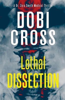 Lethal Dissection: A gripping medical thriller - Dobi Cross
