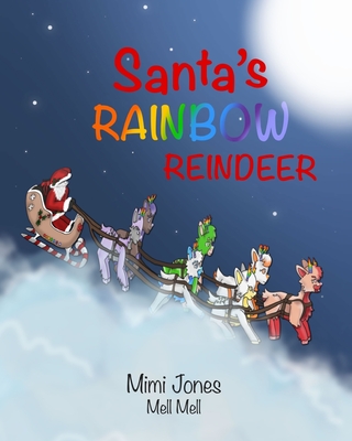 Santa's Rainbow Reindeer - Mimi Jones