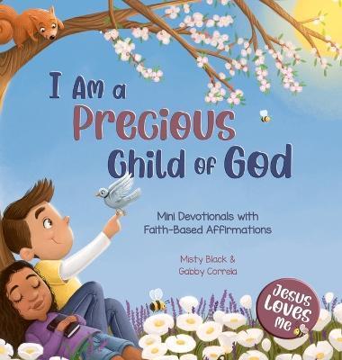 I Am a Precious Child of God: Mini Devotionals with Faith-Based Affirmations - Misty Black
