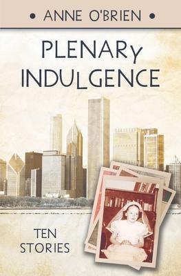 Plenary Indulgence: Ten Stories - Anne O'brien