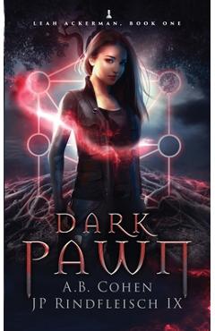 Coperta cărții 'Dark Pawn: A Paranormal Academy Urban Fantasy (Leah Ackerman Book 1) - Jp Rindfleisch Ix'