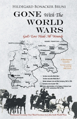 GONE With The WORLD WARS: God's Love Heals All Wounds - Hildegard Bruni