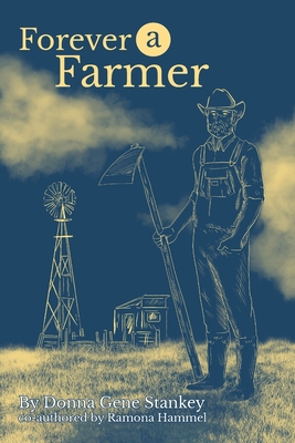 Forever a Farmer - Donna Gene Stankey