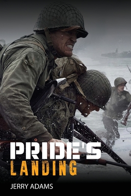 Pride's Landing: A Story of Two Conflicts from World War Two - Jerry Adams