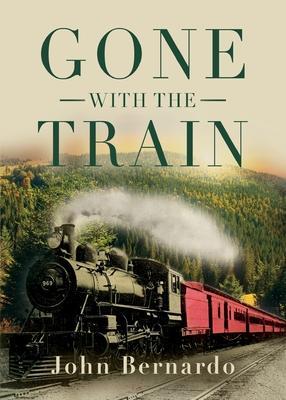 Gone with the Train - John Bernardo