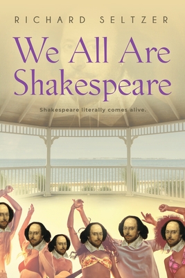 We All Are Shakespeare - Richard Seltzer