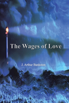 The Wages of Love - J. Arthur Bankston