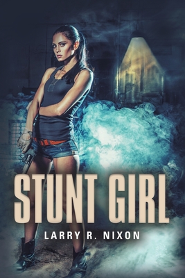 Stunt Girl - Larry R. Nixon