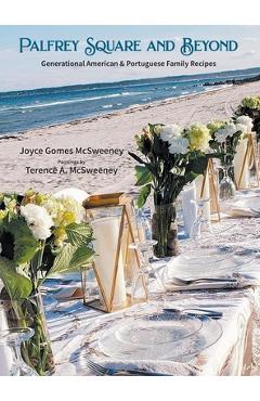 Coperta cărții 'Palfrey Square and Beyond: Generational American & Portuguese Family Recipes - Joyce Gomes Mcsweeney'