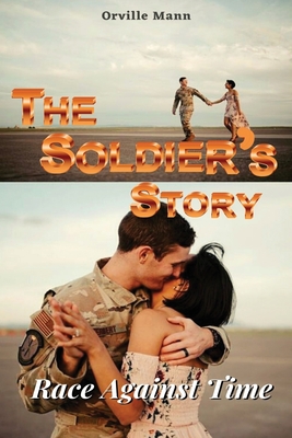 The Soldier's Story: Race Against Time - Orville Mann